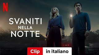 Svaniti nella notte Clip  Trailer in italiano  Netflix [upl. by Ecirtael]