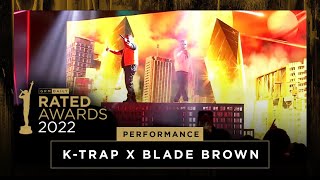 KTrap x Blade Brown  Warm amp Xtra Time Live Performance  The Rated Awards 2022 [upl. by Calie800]