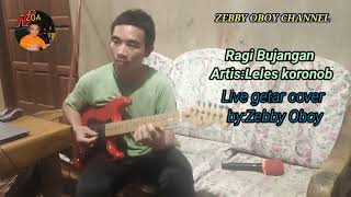 RAGI BUJANGAN Artis Leles Koronob by cover getar lead Zebby Oboyquotmeet underquot3 [upl. by Lida515]