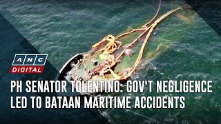 PH Senator Tolentino Govt negligence led to Bataan maritime accidents  ANC [upl. by Tehr267]