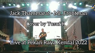 Jack Thammarat  Mr Frontman cover  Live at Pekan Raya Kendal 2022 [upl. by Arrik]