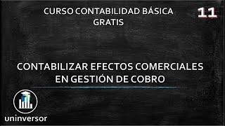 Contabilizar efectos comerciales en gestión de cobro  Curso Contabilidad Básica Gratis  011 [upl. by Mercedes]