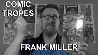 Did Frank Miller Lose his Mind  Comic Tropes Episode 7 [upl. by Airtemad83]