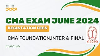 CMA EXAM June 2024 Registration Fees Update By ICMAI  CMA foundationInter amp Final June 2024 [upl. by Annez]