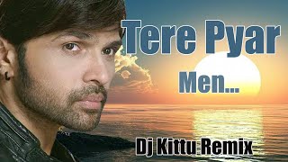 Tere Pyar MenDj Kittu Remix [upl. by Aieki]