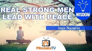 Real Strong Men lead with Peace Iran Nazario [upl. by Melone]