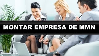 COMO MONTAR SUA EMPRESA DE MARKETING MULTINÍVEL [upl. by Ap]