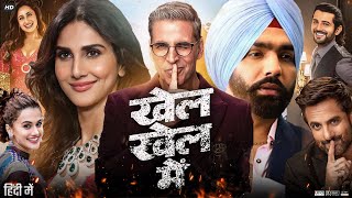 Khel Khel Mein Full Movie  Akshay Kumar  Taapsee Pannu  Vaani Kapoor  Review amp Facts HD [upl. by Ial300]