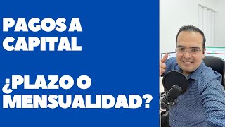 Pagos a capital o prepagos de un crédito hipotecario o auto REDUCIR PLAZO O MONTO DE MENSUALIDAD [upl. by Madelle]