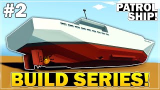 Stormworks  Propellers amp Stabilizers  Patrol Ship Build  Part 2 [upl. by Ahsemot]