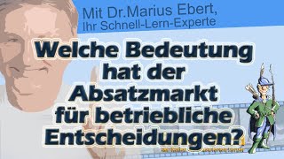 Welche Bedeutung hat der Absatzmarkt für betriebliche Entscheidungen [upl. by Neelia]