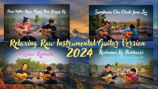 Most Relaxing Raw Guitar Instrumental Version 2024  Old Evergreen Nepali Songs Collection [upl. by Hoo16]