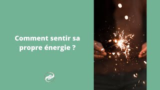 Comment sentir sa propre énergie [upl. by Sean591]