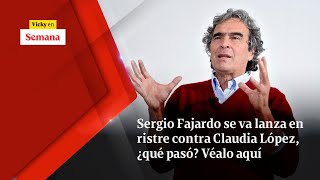 Sergio Fajardo se va LANZA EN RISTRE contra Claudia López ¿qué pasó Véalo aquí  Vicky en Semana [upl. by Yadseut]