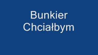 Bunkier  Chciałbym [upl. by Ahsas]