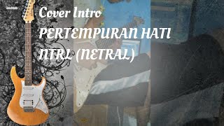 Pertempuran hati  NTRL Netral Intro Cover [upl. by Bloomer]