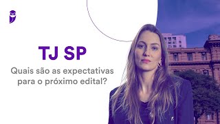 Concurso TJ SP Quais são as expectativas para o próximo edital [upl. by Schell650]