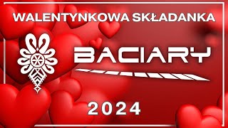 BACIARY WALENTYNKOWA SKŁADANKA 2024 [upl. by Gerrard]