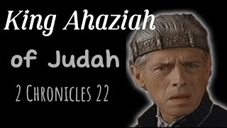 Ahaziah of Judah A King’s Downfall Through Wicked Counsel 2 Chronicles 22 [upl. by Akehsat]