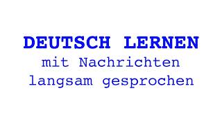 Deutsch lernen mit Nachrichten 11 10 2024  langsam gesprochen [upl. by Aicinoid]