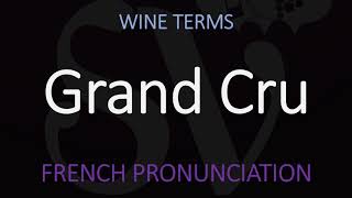 How to Pronounce Grand Cru French Wine Pronunciation [upl. by Aryamo]