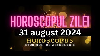 Horoscopul Zilei  31 august 2024  HOROSCOPUS [upl. by Hanoy]