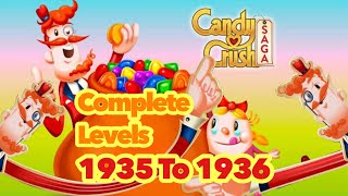 Let’s Play Candy Crush Saga Complete Levels  1935 amp 1936 [upl. by Nywg274]