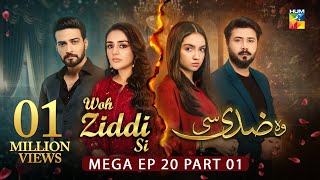 Woh Ziddi Si  Mega Ep 20 Part 01 10 Nov 24  Aina Asif Shazeal Shauka SIA BEAUTY CREAM  HUM TV [upl. by Ailyt]