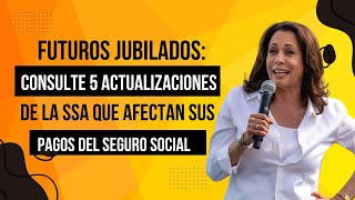 ¡Últimas 5 Actualizaciones Cruciales de la SSA que Impactan Directamente sus Pagos del Seguro Social [upl. by Llennyl]