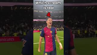 Which scream is real scream viral shorts scream meme memes song lewandowski barcelona [upl. by Adrahc]