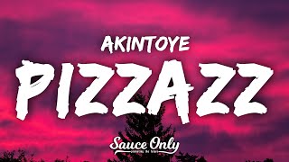 Akintoye  Pizzazz Lyrics quotif imma be sad imma do it with pizzazzquot [upl. by Atiram295]