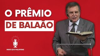 O PRÊMIO DE BALAÃO  Pr Gerson [upl. by Capone]