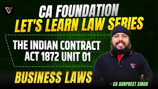 The Indian Contract Act 1872 Unit 01 🔥  CA Foundation Jan 25  CA Gurpreet Singh [upl. by Pelagi]