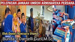 Pelepasan jamaah umroh oleh Komisaris Utama PT Arminareka Perdana [upl. by Anowahs]