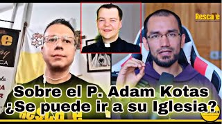 🔺¿Qué pasa si asisto a la Iglesia del P Adam Kotas👉 Sacerdote explica [upl. by Lauer]