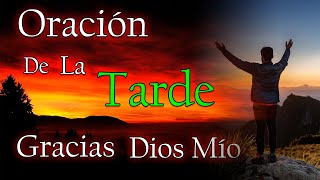 Oración de la Tarde para dar Gracias a Dios Por su Inmenso Amor y Misericordia  Gracias Dios Mío [upl. by Bledsoe]