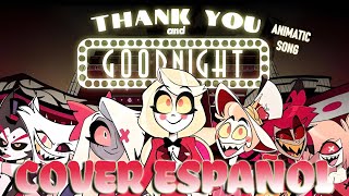 THANK YOU AND GOODNIGHT  Hazbin Hotel  COVER ESPAÑOL [upl. by Ecaidnac]