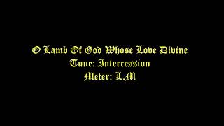 O Lamb Of God Whose Love Divine Lyrics Intercession  Festivals Of Martyrs And Other Holy Days [upl. by Pauiie499]