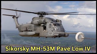 The Sikorsky MH53M Pave Low IV 🛩️ [upl. by Htessil127]