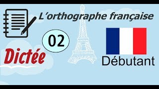 L’orthographe française  Dictée Débutant 02 [upl. by Giule]