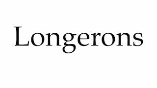 How to Pronounce Longerons [upl. by Doti]