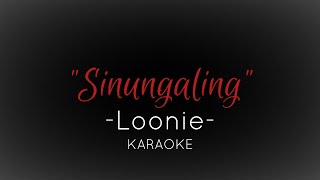 SINUNGALING  Loonie Karaoke [upl. by Marybeth]