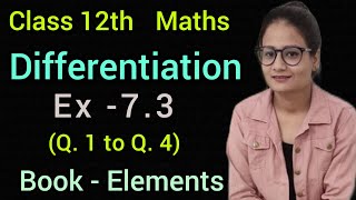 Ex 73 Class 12  Maths  Book Elements  Differentiation  CBSE  Exercise 73 Q1 to Q4 [upl. by Chandos]