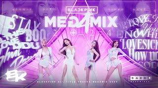 BLACKPINK MEGAMIX 2024 quotALL TITLE TRACKS MEGAMIXquot By Baekmixes Look at you now look at us [upl. by Zimmer]