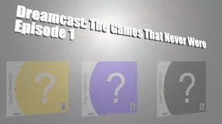 Dreamcast The Games That Never Were  Episode 1 [upl. by Alius]