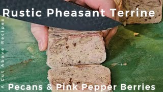 Rustic Pheasant Terrine with Pecan and Pink Peppercorns [upl. by Hillard]