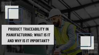 Product Traceability in Manufacturing What Is It and Why Is It Important [upl. by Ralina717]