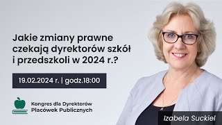 BEZPŁATNY WEBINAR  Jakie zmiany prawne czekają dyrektorów szkół i przedszkoli w 2024 r [upl. by Alfonse]