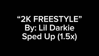 2K FREESTYLE By Lil Darkie 15x SPED UP [upl. by Eckhardt426]