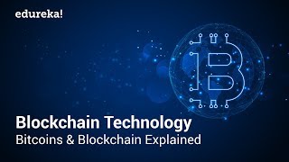 Blockchain Technology Simplified Bitcoins and Blockchain Explained  Blockchain Tutorial  Edureka [upl. by Ahsratan]